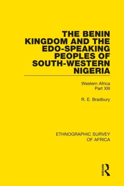 R. E. Bradbury - Benin Kingdom and the Edo-Speaking Peoples of South-Western Nigeria, E-bok
