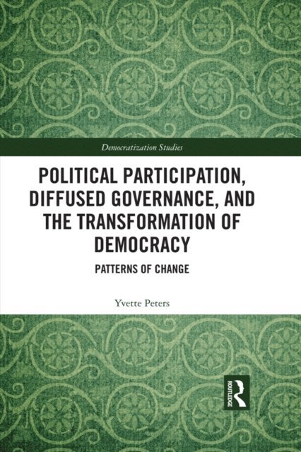 Yvette Peters - Political Participation, Diffused Governance, and the Transformation of Democracy, E-bok