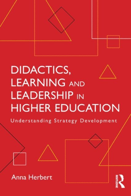 Anna Herbert - Didactics, Learning and Leadership in Higher Education, E-bok