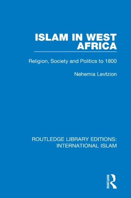 Nehemia Levtzion - Islam in West Africa, E-bok