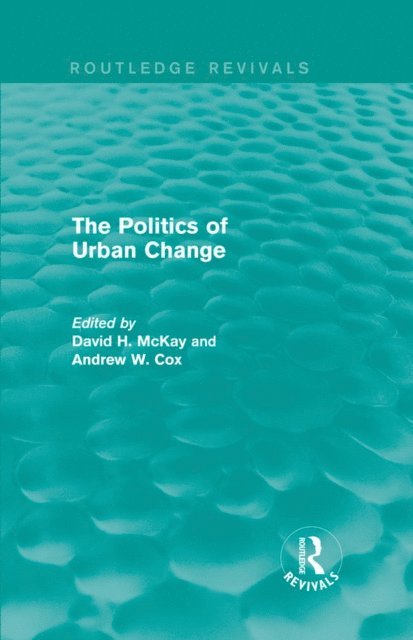 Andrew Cox, David McKay - Routledge Revivals: The Politics of Urban Change (1979), E-bok