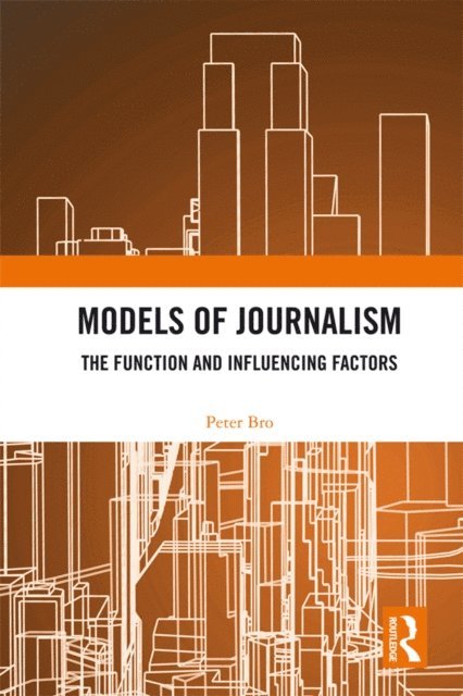 Peter Bro - Models of Journalism, E-bok