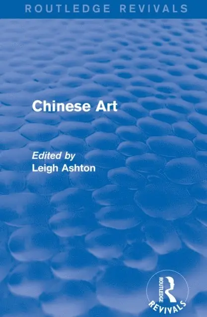 Leigh Ashton - Routledge Revivals: Chinese Art (1935), E-bok. Tillgänglighet: Lägg i varukorg