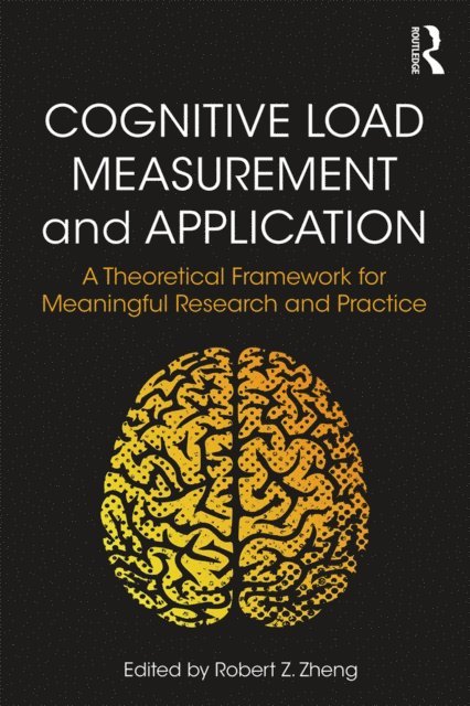 Robert Z. Zheng - Cognitive Load Measurement and Application, E-bok