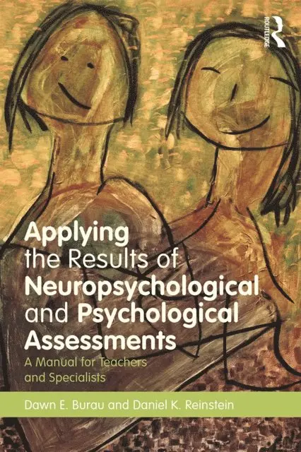 Daniel K. Reinstein, Dawn E. Burau - Applying the Results of Neuropsychological and Psychological Assessments, E-bok. Tillgänglighet: Lägg i varukorg