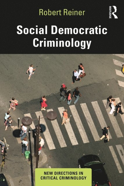 Robert Reiner - Social Democratic Criminology, E-bok