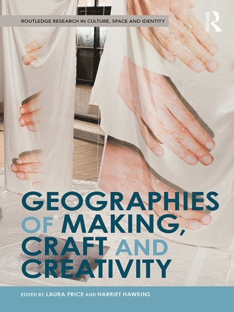 Harriet Hawkins, Laura Price - Geographies of Making, Craft and Creativity, E-bok