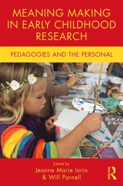 Will Parnell, Jeanne Marie Iorio - Meaning Making in Early Childhood Research, E-bok