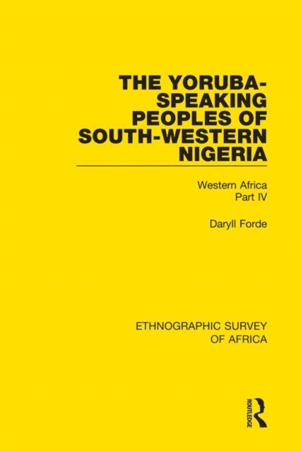 Daryll Forde - Yoruba-Speaking Peoples of South-Western Nigeria, E-bok