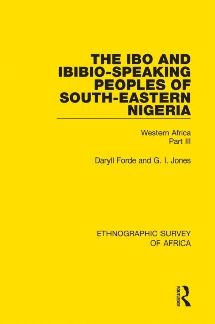 G I Jones, Daryll Forde - Ibo and Ibibio-Speaking Peoples of South-Eastern Nigeria, E-bok