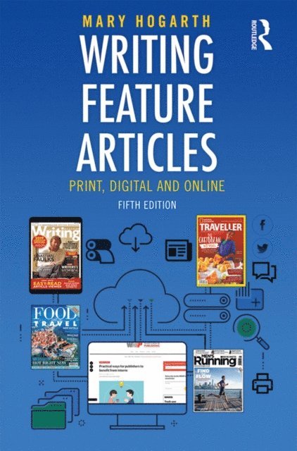 Mary Hogarth - Writing Feature Articles, E-bok