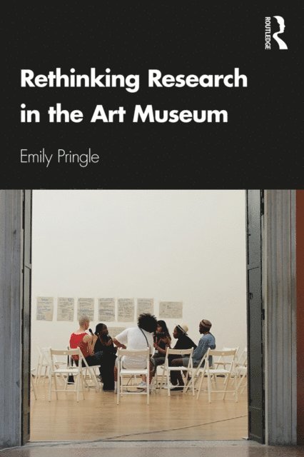 Emily Pringle - Rethinking Research in the Art Museum, E-bok