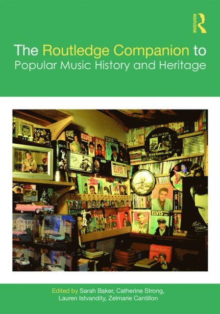 Zelmarie Cantillon, Lauren Istvandity, Catherine Strong, Sarah Baker - Routledge Companion to Popular Music History and Heritage, E-bok