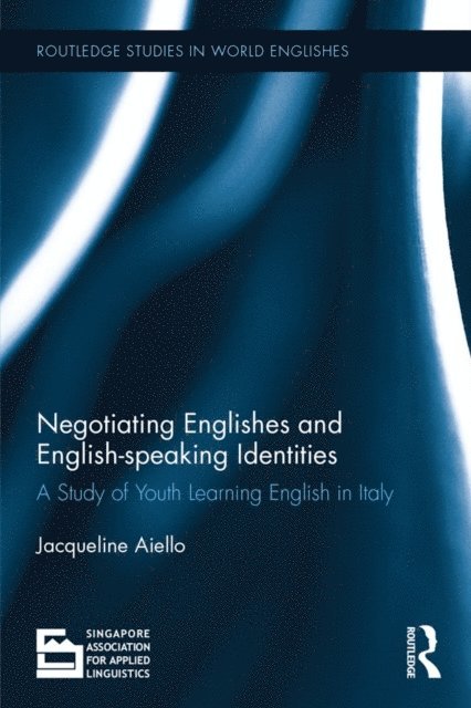 Jacqueline Aiello - Negotiating Englishes and English-speaking Identities, E-bok