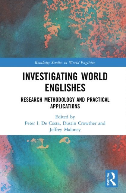 Jeffrey Maloney, Dustin Crowther, Peter I. De Costa - Investigating World Englishes, E-bok