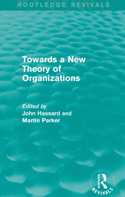 Martin Parker, John Hassard - Routledge Revivals: Towards a New Theory of Organizations (1994), E-bok