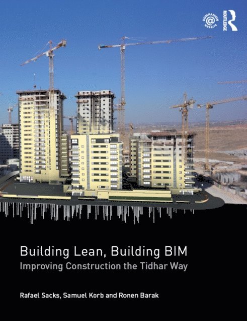 Ronen Barak, Samuel Korb, Rafael Sacks - Building Lean, Building BIM, E-bok