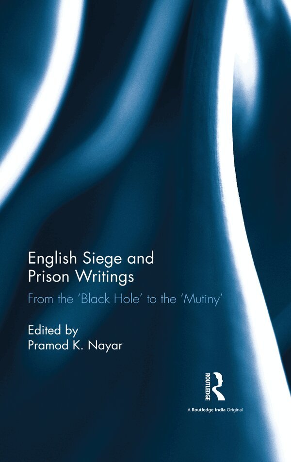 Pramod K. Nayar - English Siege and Prison Writings, E-bok
