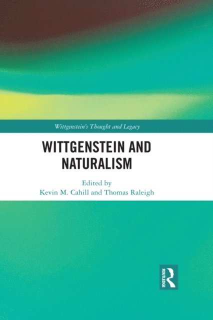 Thomas Raleigh, Kevin M. Cahill - Wittgenstein and Naturalism, E-bok