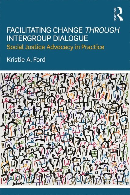Kristie Ford - Facilitating Change through Intergroup Dialogue, E-bok