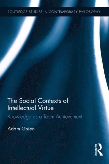 Adam Green - Social Contexts of Intellectual Virtue, E-bok