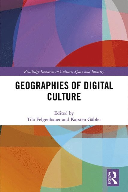 Karsten Gabler, Tilo Felgenhauer - Geographies of Digital Culture, E-bok
