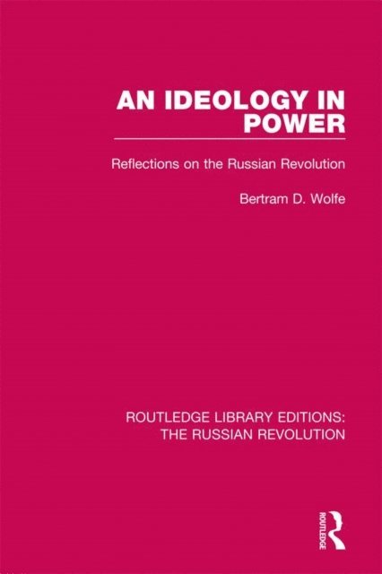 Bertram Wolfe - Ideology in Power, E-bok