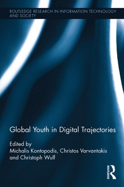 Christoph Wulf, Christos Varvantakis, Michalis Kontopodis - Global Youth in Digital Trajectories, E-bok