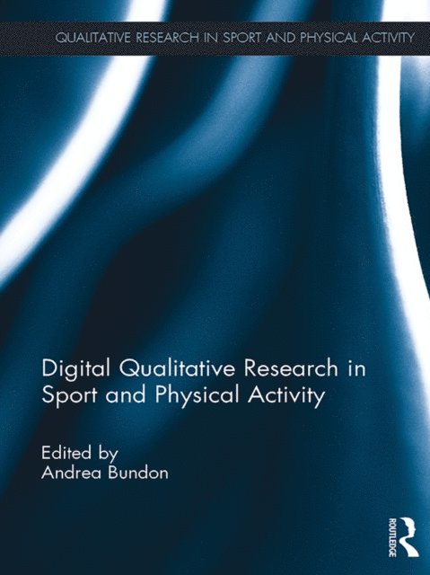 Andrea Bundon - Digital Qualitative Research in Sport and Physical Activity, E-bok
