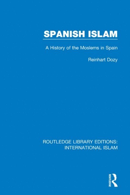 Reinhart Dozy - Spanish Islam, E-bok