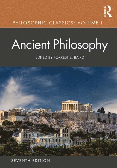 Forrest E. Baird - Philosophic Classics: Ancient Philosophy, Volume I, E-bok