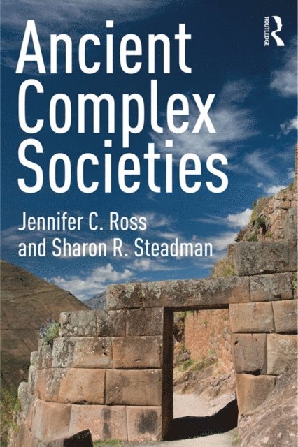 Sharon R. Steadman, Jennifer C. Ross - Ancient Complex Societies, E-bok