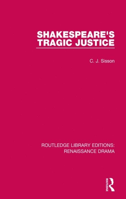 C. J. Sisson - Shakespeare's Tragic Justice, E-bok