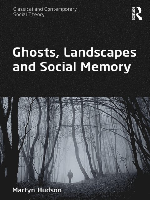 Martyn Hudson - Ghosts, Landscapes and Social Memory, E-bok