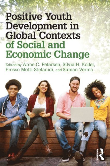 Suman Verma, Frosso Motti-Stefanidi, Silvia H. Koller, Anne C. Petersen - Positive Youth Development in Global Contexts of Social and Economic Change, E-bok