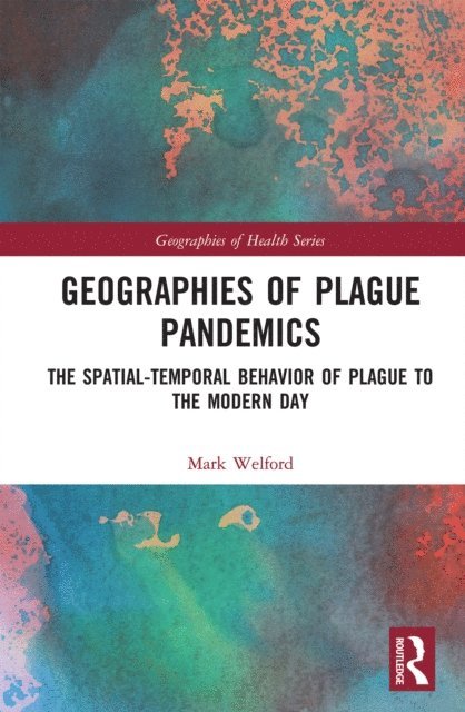 Mark Welford - Geographies of Plague Pandemics, E-bok