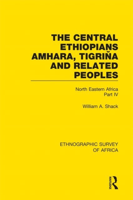 William A. Shack - Central Ethiopians, Amhara, Tigrina and Related Peoples, E-bok