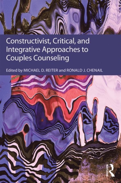 Ronald J. Chenail, Michael D. Reiter - Constructivist, Critical, And Integrative Approaches To Couples Counseling, E-bok