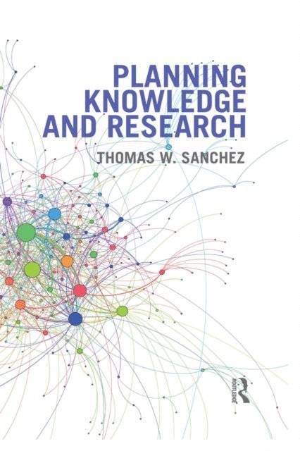 Thomas W. Sanchez - Planning Knowledge and Research, E-bok