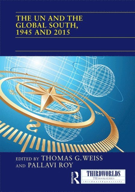 Pallavi Roy, Thomas G. Weiss - UN and the Global South, 1945 and 2015, E-bok
