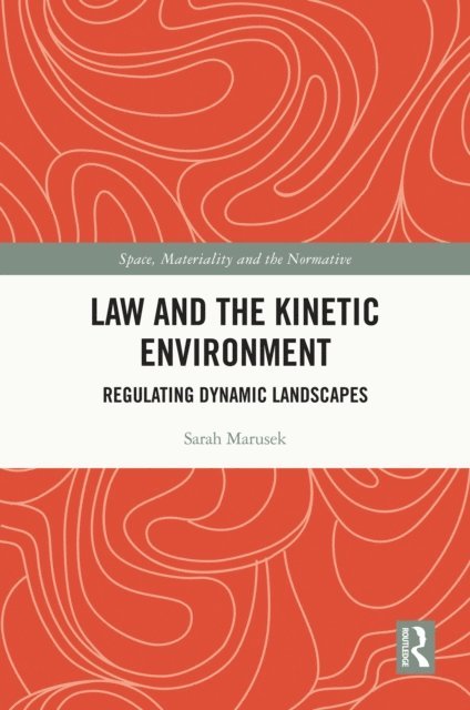 Sarah Marusek - Law and the Kinetic Environment, E-bok