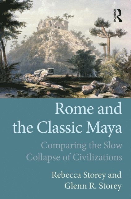 Glenn R Storey, Rebecca Storey - Rome and the Classic Maya, E-bok