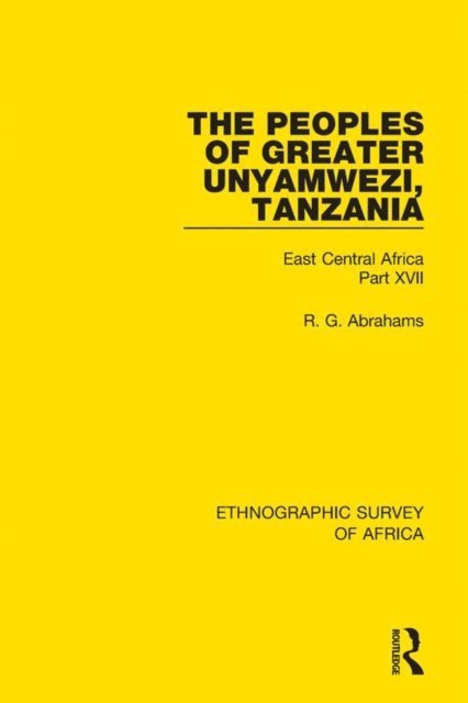 R. G. Abrahams - Peoples of Greater Unyamwezi,Tanzania (Nyamwezi, Sukuma, Sumbwa, Kimbu, Konongo), E-bok