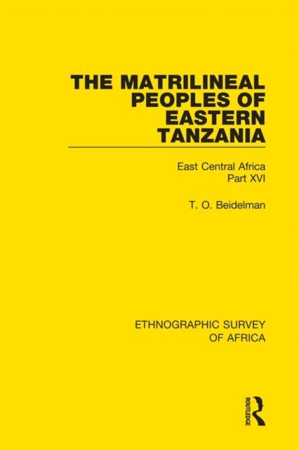 T. O. Beidelman - Matrilineal Peoples of Eastern Tanzania (Zaramo, Luguru, Kaguru, Ngulu), E-bok