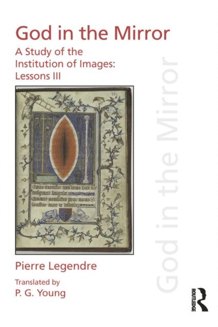 Pierre Legendre - Pierre Legendre Lessons III God in the Mirror, E-bok