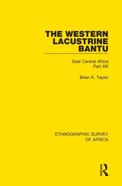 Brian K. Taylor - Western Lacustrine Bantu (Nyoro, Toro, Nyankore, Kiga, Haya and Zinza with Sections on the Amba and Konjo), E-bok