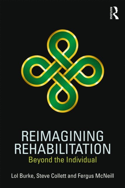 Fergus McNeill, Steve Collett, Lol Burke - Reimagining Rehabilitation, E-bok