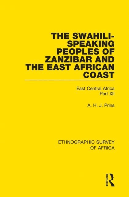A. H. J. Prins - Swahili-Speaking Peoples of Zanzibar and the East African Coast (Arabs, Shirazi and Swahili), E-bok