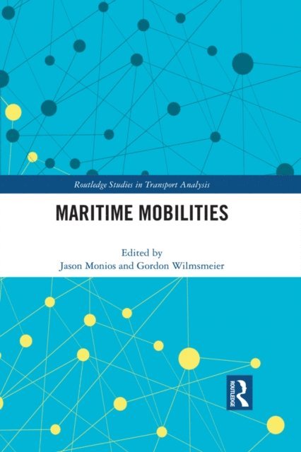 Gordon Wilmsmeier, Jason Monios - Maritime Mobilities, E-bok