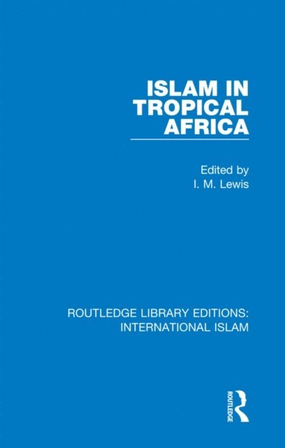 I. M. Lewis - Islam in Tropical Africa, E-bok